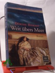 Weit �bers Meer : Roman / D�rthe Binkert