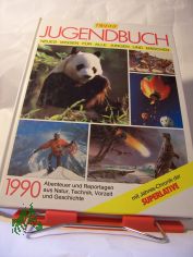 neues Wissen f�r alle Jungen und M�dchen, Abenteuer und Technik aus Natur, Technik, Vorzeit und Geschichte