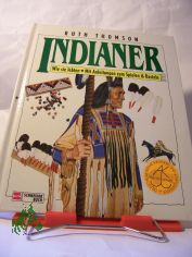 Indiander Wie sie lebten Mit Anleitungen zum Spielen & Basteln