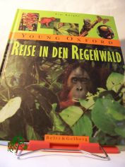 Reise in den Regenwald / Tim Knight. Aus dem Engl. von Heike Schlotterer. Mit Fotogr. von Juan Pablo Moreiras und Tim Knight