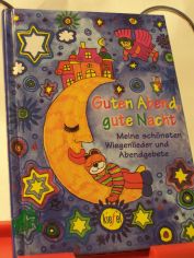 Guten Abend, gute Nacht : meine sch�nsten Wiegenlieder und Abendgebete / hrsg. von Birgit Schreiber. Mit Illustrationen von Susanne Becker und Barbara Tkotz-Brandt