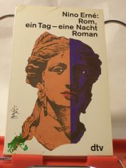 Rom, ein Tag - eine Nacht : Roman / Nino Erne