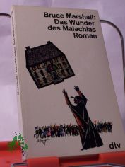 Das Wunder des Malachias : Roman / Bruce Marshall. Aus d. Engl. Dt. von Jakob Hegner