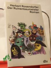 Der Ruinenbaumeister : Roman / Herbert Rosendorfer