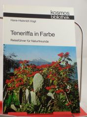 Teneriffa in Farbe : Reisef�hrer f�r Naturfreunde / Hans-Heinrich Vogt