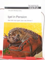 Igel in Pension : wie hilft man Igeln �ber d. Winter? / Claudia Bestajovsky