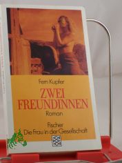 Zwei Freundinnen : Roman / Fern Kupfer. Aus dem amerikan. Engl. von Michaela Huber