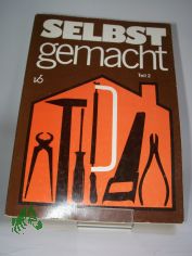 Selbst gemacht : Zsstellung von Beitr. d. Zeitschr. Magazin f�r