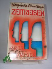 Zeitreisen : utop. Erz�hlungen / hrsg. von Gerda Zschocke