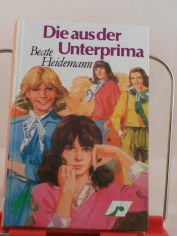 Die aus der Unterprima / Beate Heidemann