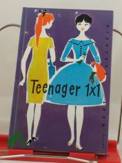 Teenager-Einmaleins : Ein Trost- u. Kummerbuch f. junge M�dchen / Kurt Kuberzig. Illustrationen von Helma Baison