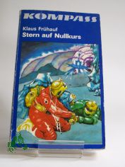 Stern auf Nullkurs : wissenschaftl.-phantast. Roman / Klaus Fr�h