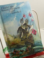 Mit Breitseite und Enterbeil / Ulrich Komm