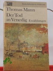 Der Tod in Venedig : Erz�hlungen / Thomas Mann. Ausw. Fritz Hofmann