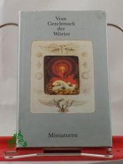 Vom Geschmack der W�rter : Miniaturen / hrsg. von Joachim Walther. Mit Miniaturen von Waltraut Fischer