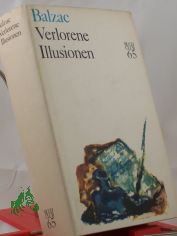 Verlorene Illusionen : Roman / Honoré de Balzac. Aus d. Franz. �bers. v. Udo Wolf