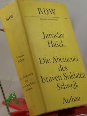 Die Abenteuer des braven Soldaten Schwejk / Jaroslav Hasek. Aus d. Tschech. �bers. von Grete Reiner. Mit e. Nachw. von Pavel Petr