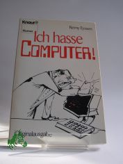 Ich hasse Computer! / Remy Eyssen