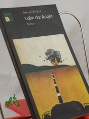 Lohn der Angst : Roman / Georges Arnaud. �bers. aus d. Franz. von Hubertus Foerster