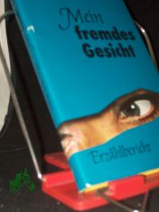Mein fremdes Gesicht : Erz�hlbericht / Irene Oberth�r