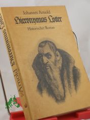Hieronymus Lotter : histor. Roman / Johannes Arnold