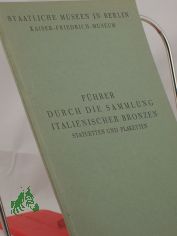 Die Sammlung italienischer Bronzen, Statuetten und Plaketten / E. F. Bange