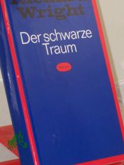 Der schwarze Traum : Roman / Richard Wright. Aus d. Amerikan. von Werner von Gr�nau. Mit e. Nachw. von Karl-Heinz Sch�nfelder