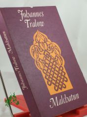 Malchatun : Roman / Johannes Tralow