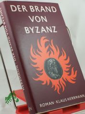 Der Brand von Byzanz : Roman / Klaus Herrmann
