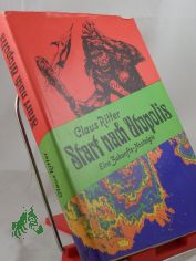 Start nach Utopolis : e. Zukunfts-Nostalgie / Claus Ritter