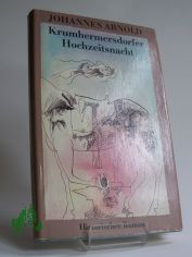 Krumhermersdorfer Hochzeitsnacht : histor. Roman / Johannes Arno