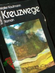 Kreuzwege : Roman ; aus d. Engl. / Walter Kaufmann