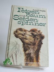 Feigenbaum und Seidenspinner : Pflanzen und Tiere ferner L�nder