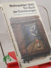 Weihnachten 1945 : e. Buch d. Erinnerungen / hrsg. von Claus Hinrich Casdorff