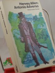 Antonio Adverso : Roman / Hervey Allen. Dt. von W. E. S�skind u. Rudolf von Scholtz