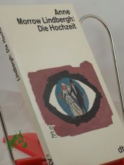 Die Hochzeit / Anne Morrow Lindbergh. Dt. von Maria Wolff