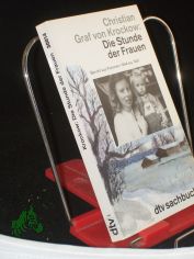 Die Stunde der Frauen : Bericht aus Pommern 1944 bis 1947 ; nach einer Erz�hlung von Libussa Fritz-Krockow / Christian Graf von Krockow