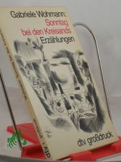 Sonntag bei den Kreisands : Erz�hlungen / Gabriele Wohmann, Grossdruck