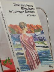 In fremden St�dten : Roman / Waltraud Anna Mitgutsch