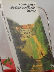Strassen aus Staub : Roman / Rosetta Loy. Dt. von Maja Pflug