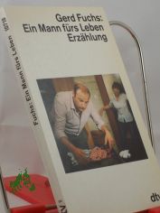 Ein Mann f�rs Leben : Erz�hlung / Gerd Fuchs