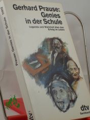 Genies in der Schule : Legende und Wahrheit �ber den Erfolg im Leben / Gerhard Prause