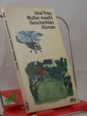 Mutter macht Geschichten : Roman / Una Troy. Dt. von Susanne Lepsius