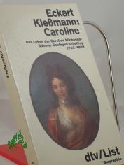 Caroline : d. Leben d. Caroline Michaelis-B�hmer-Schlegel-Schelling / Eckart Klessmann