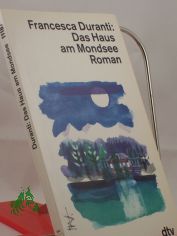 Das Haus am Mondsee : Roman / Francesca Duranti. Dt. von Bettina Kienlechner