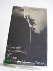 Bilanz mit vierunddreissig oder Die Ehe der Claudia M. : Roman / Wolfgang Licht