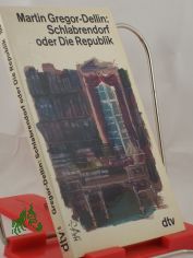Schlabrendorf oder die Republik / Martin Gregor-Dellin