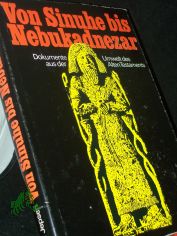 Von Sinuhe bis Nebukadnezar : Dokumente aus der Umwelt des Alten Testaments / unter Mitarb. von Helmut Freydank ... hrsg. von Alfred Jepsen u. Klaus-Dietrich Schunck