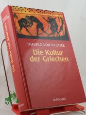 Die Kultur der Griechen / Thassilo von Scheffer