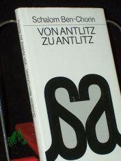 Von Antlitz zu Antlitz : Beitr�ge zum Gespr�ch zwischen Judentum und Christentum / Schalom Ben-Chorin